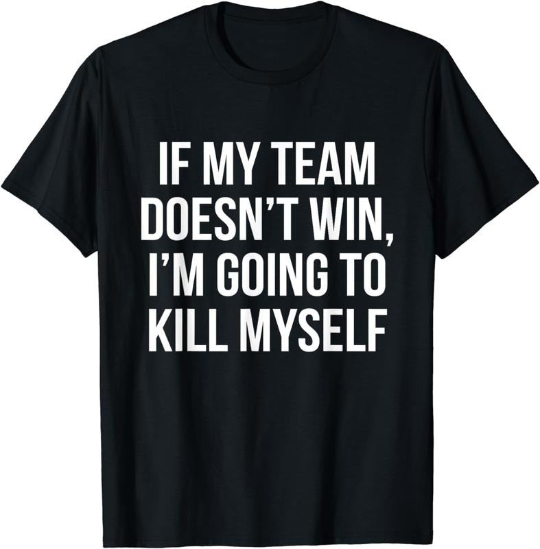 [100% Cotton]If My Team Doesn't Win - Funny Sarcastic Sports Fan Humor T-Shirt