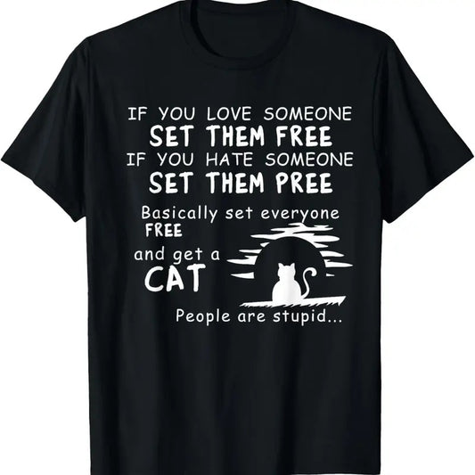 100% Cotton If You Love Someone Set Them Free Hate Someone Get A Cat T-Shirt