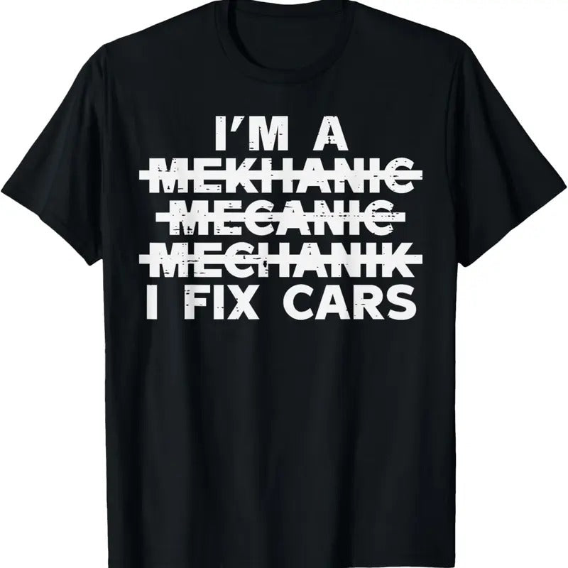 100% Cotton Im A Mechanic I Fix Cars Spelling Funny Car Auto Garage Men T-Shirt