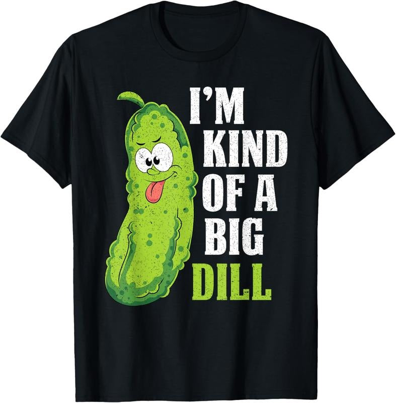 100% Cotton Im Kind Of A Big Dill Funny Pickle Cucumber Lover Pickle T-Shirt