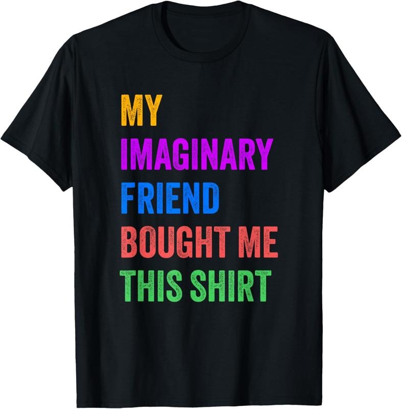 100% Cotton Imaginary Friend Bought Me This Funny T-Shirt