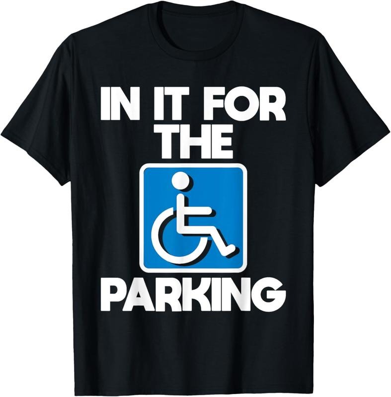 100% Cotton In It For The Parking - Wheelchair Handicap Disability T-Shirt
