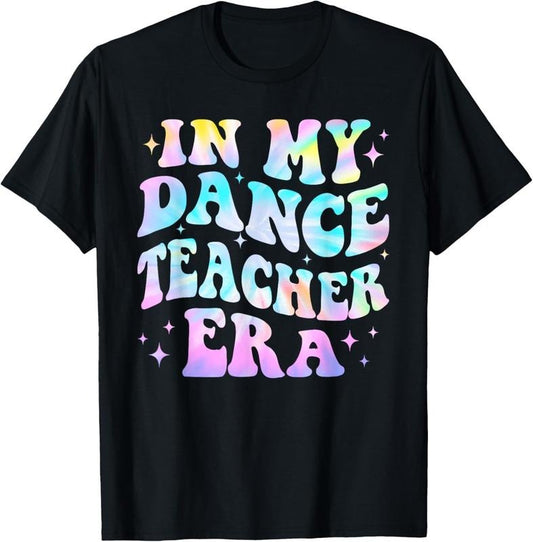 100% Cotton In My Dance Teacher Era Back To School Dance Instructor T-Shirt