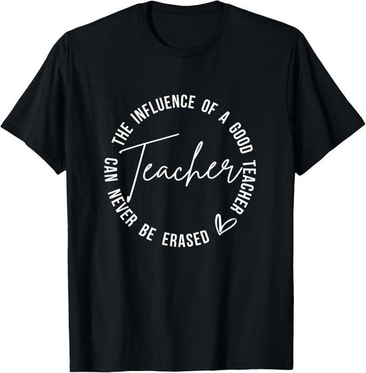 100% Cotton Influence Of Good Teacher Can Never Be Erased Back To School T-Shirt