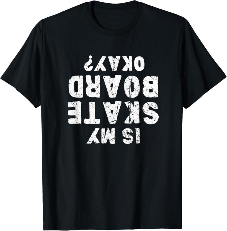 100% Cotton Is my skateboard okay? Funny skate T-Shirt