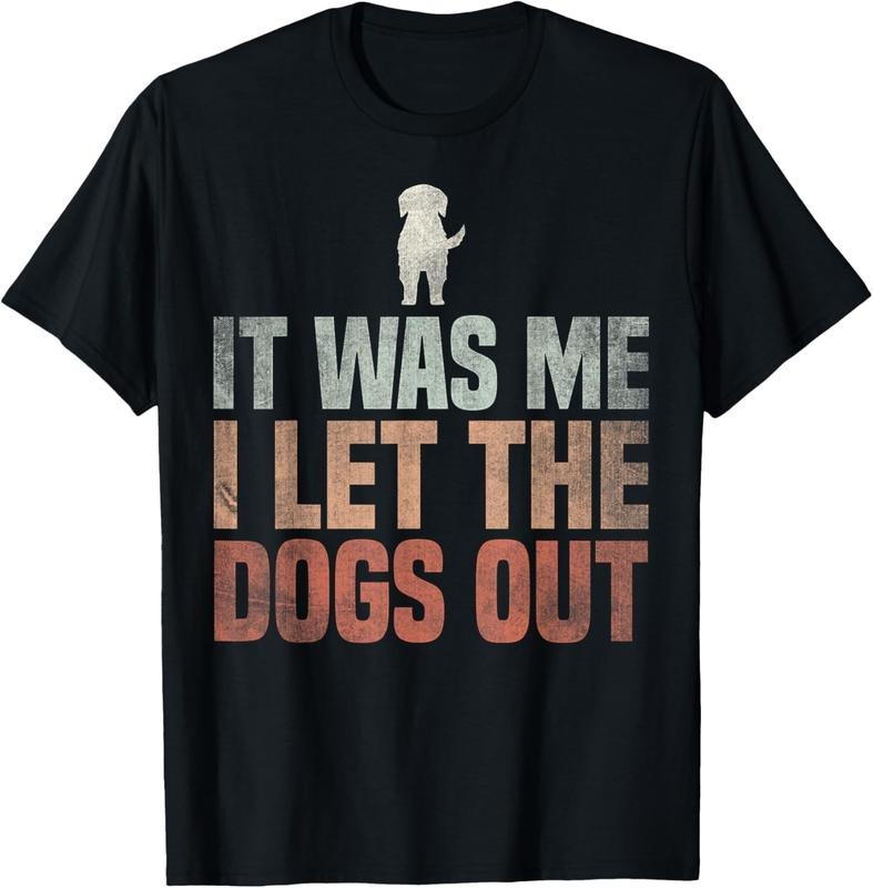 100% Cotton It Was Me I Let The Dogs Out Dogsitter Rescue Dog T-Shirt
