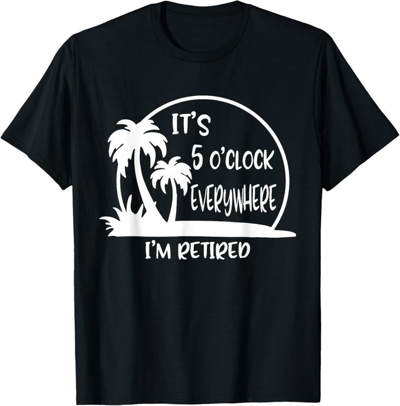 100% Cotton It's 5 O'clock Everywhere I'm Retire Retirement 2023 Vinatge T-Shirt