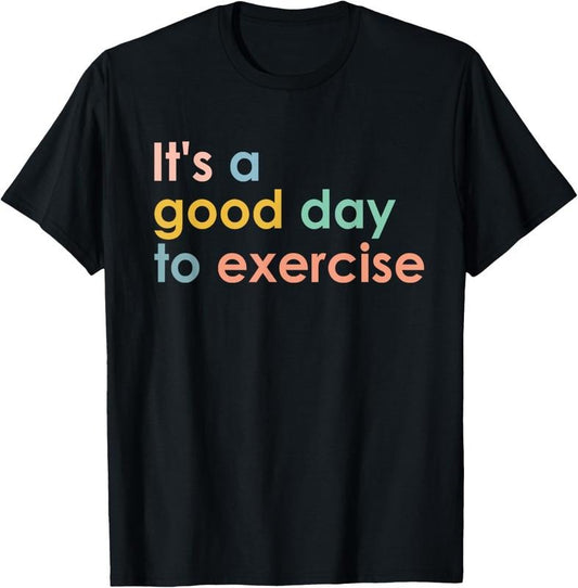 100% Cotton It's A Good Day To Exercise PE Teacher Funny Gym Exercise T-Shirt