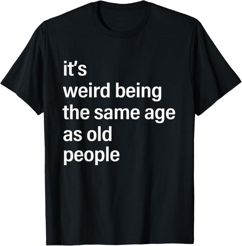 100% Cotton It's Weird Being The Same Age As Old People Husband Birthday T-Shirt