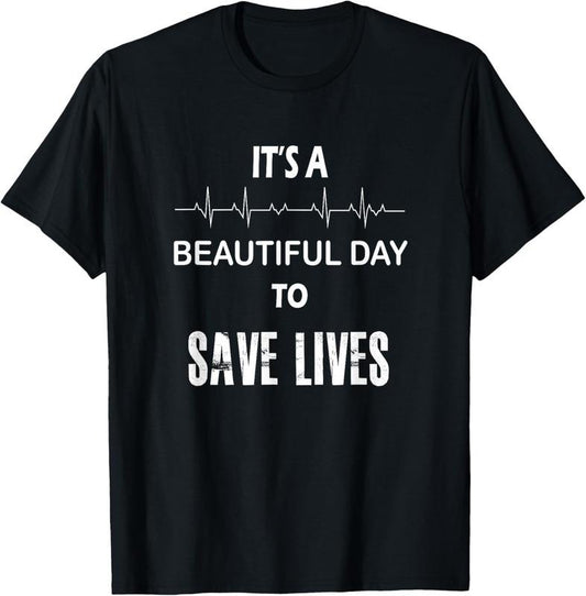 100% Cotton It's a beautiful day to save lives shirt | nurse Tshirt T-Shirt