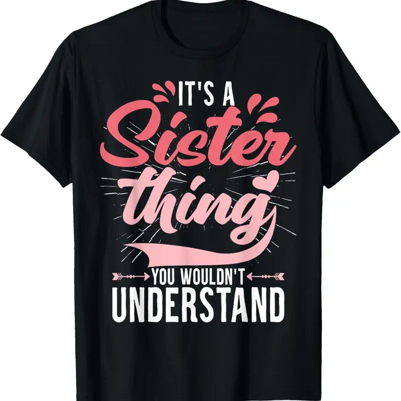 100% Cotton It's a sister thing | Funny Women Young Middle Older Sister T-Shirt