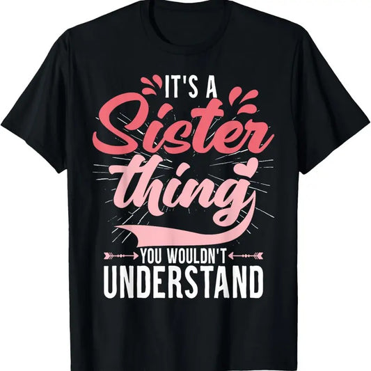 100% Cotton It's a sister thing | Funny Women Young Middle Older Sister T-Shirt