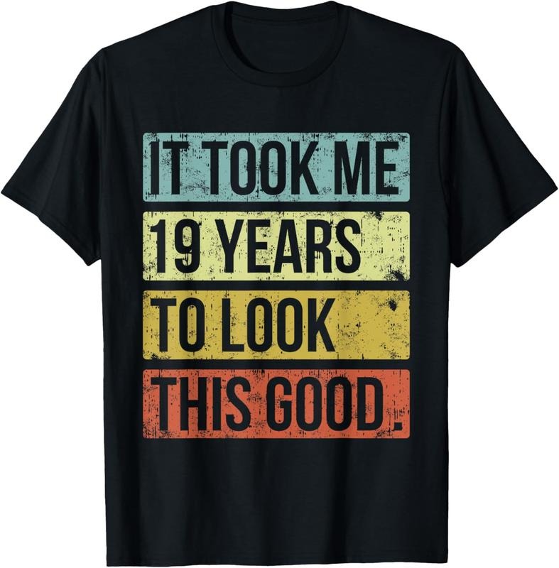 100% Cotton It took me 19 years to look this good 19th Birthday T-Shirt