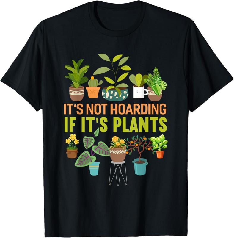 100% Cotton Its Not Hoarding If Its Plants Funny Garden Gardening Plant T-Shirt