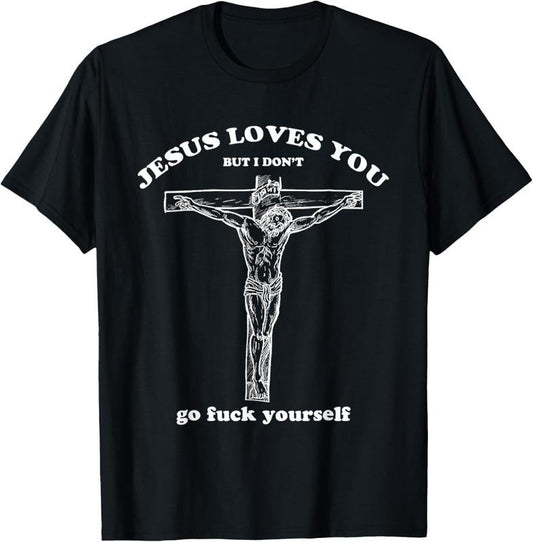 100% Cotton Jesus Loves You But I Don't Funny T-Shirt