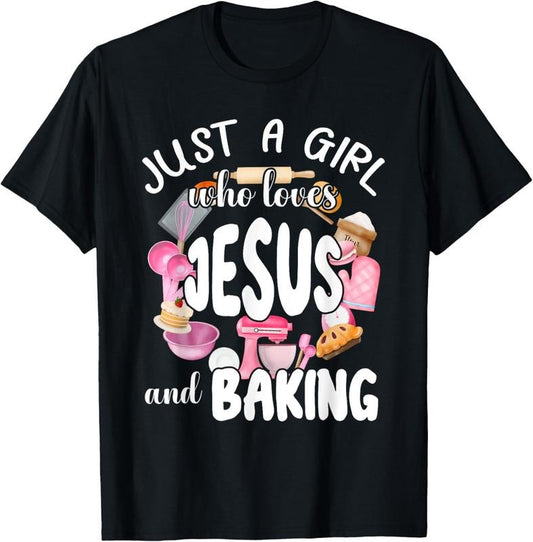100% Cotton Just A Girl Who Love Jesus and Baking T-Shirt