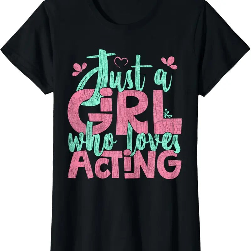 100% Cotton Just A Girl Who Loves Acting Gift T-Shirt