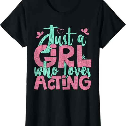 100% Cotton Just A Girl Who Loves Acting Gift T-Shirt