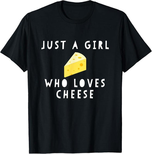100% Cotton Just A Girl Who Loves Cheese Funny Women Saying T-Shirt