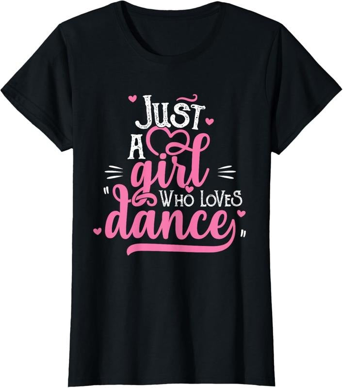 100% Cotton Just A Girl Who Loves Dance Gift for Dancer T-Shirt