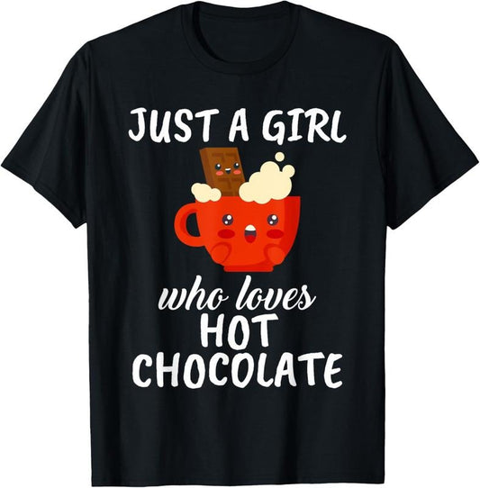 100% Cotton Just A Girl Who Loves Hot Chocolate Clothes Hot Chocolate T-Shirt