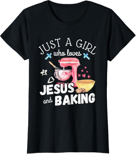 100% Cotton Just A Girl Who Loves Jesus And Baking Funny Christian T-Shirt