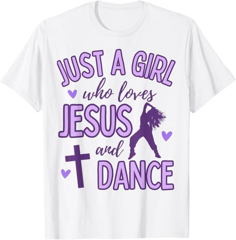 100% Cotton Just A Girl Who Loves Jesus and Dance Christian T-Shirt