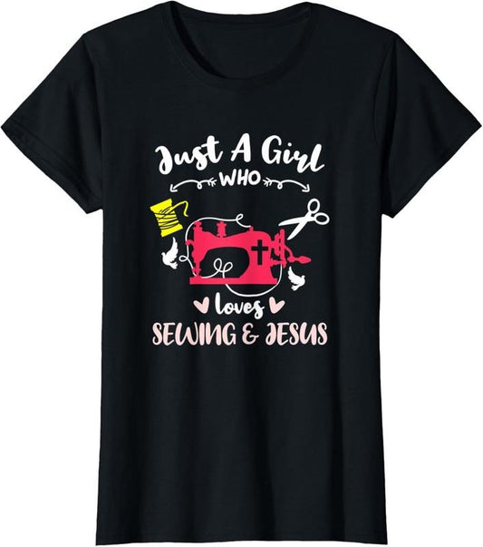 100% Cotton Just A Girl Who Loves Sewing And Jesus T-Shirt