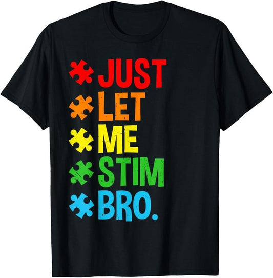 100% Cotton Just Let Me Stim Bro Funny Autism Awareness Autism Boys  T-Shirt