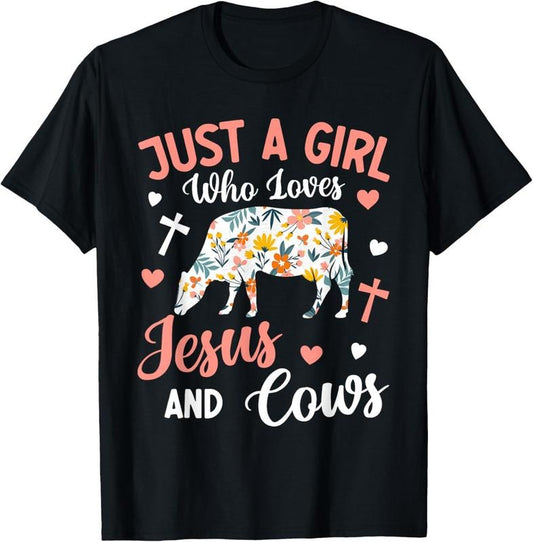 100% Cotton Just a Girl Who Loves Jesus and Cows: Faithful Farming T-Shirt