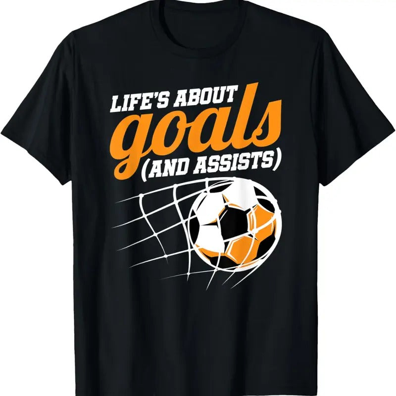 100% Cotton Life's About Goals (And Assists) Soccer T-Shirt
