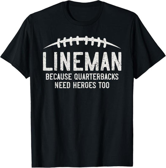 100% Cotton Lineman Because Quarterbacks Need Heroes Too Funny Retro T-Shirt