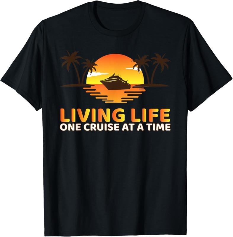 100% Cotton Living Life One Cruise At A Time Funny Cruise Ship T-Shirt