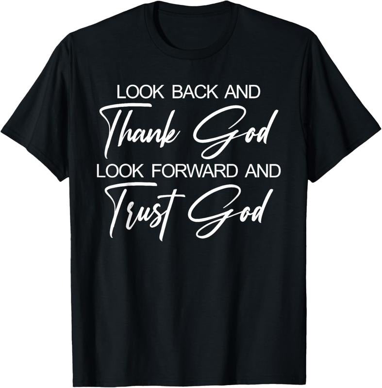 100% Cotton Look Back And Thank God Look Forward And Trust God T-Shirt