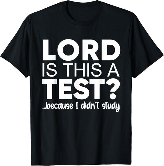 100% Cotton Lord Is This A Test Because I Didn't Studty Funny Christian T-Shirt