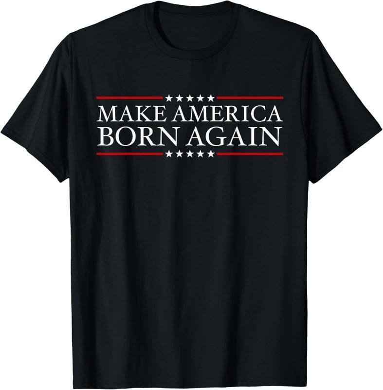 100% Cotton Make America Born Again Christian Faith Christ Jesus Gift T-Shirt