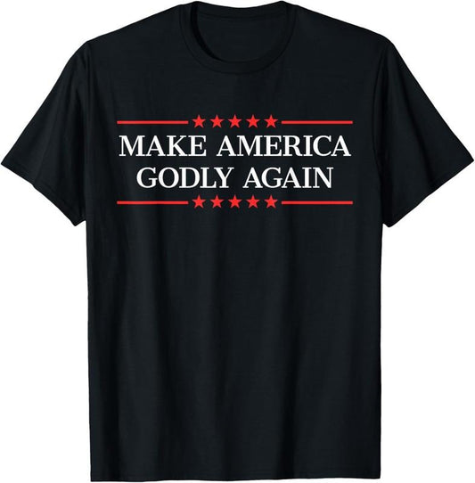 100% Cotton Make America Godly Again T-Shirt