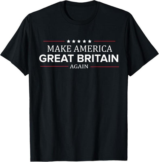 100% Cotton Make America Great Britain Again Shirt Funny British T Shirt