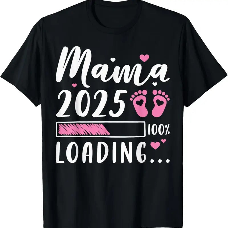 100% Cotton Mama 2025 Loading, Expecting Mom, Pregnancy Announcement T-Shirt