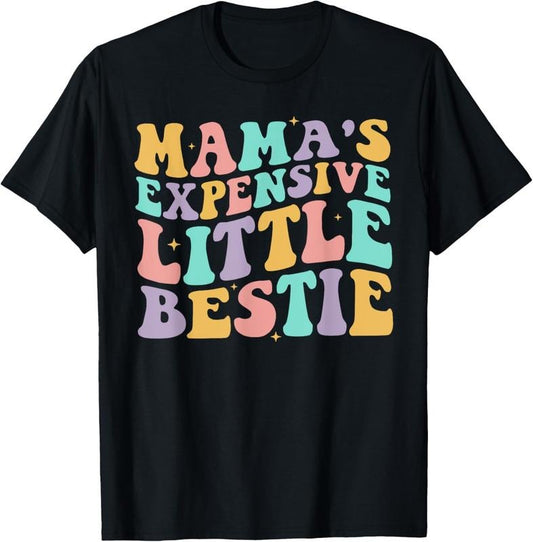 100% Cotton Mamas Expensive Little Bestie Funny Mom Mothers Day Matching T-Shirt
