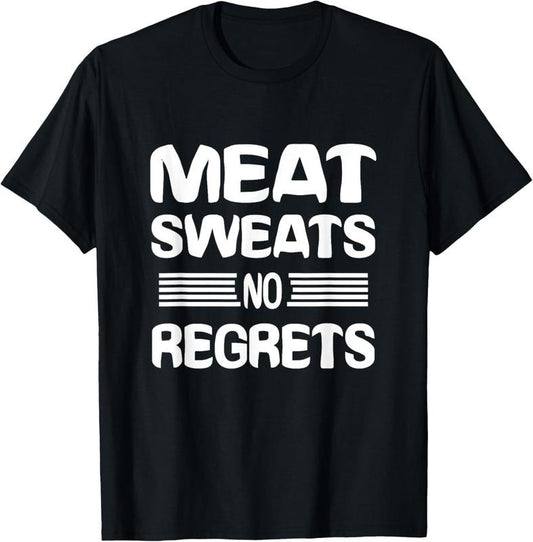 100% Cotton Meat Sweats No Regrets Shirt Funny Meat Lover Meat Sweats T-Shirt