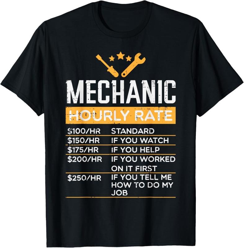 100% Cotton Mechanic Hourly Rate Funny Labor Rates Men Women s Boys T-Shirt