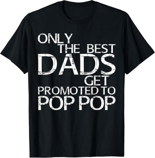 100% Cotton Mens Only The Best Dads Get Promoted To Pop Pop T-Shirt