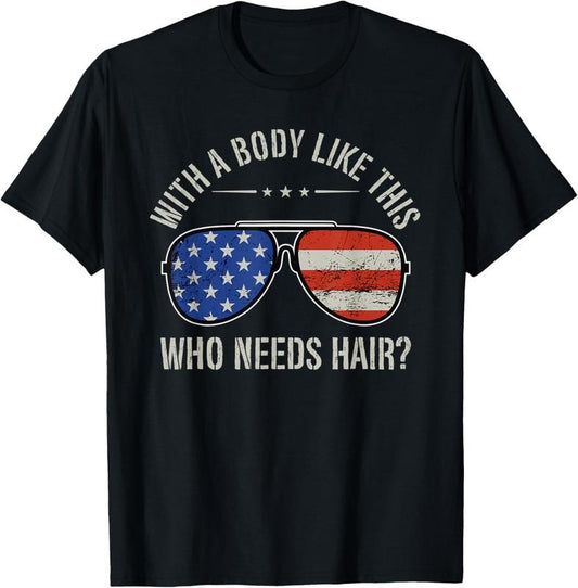 100% Cotton Mens With A Body Like This Who Needs Hair Bald Shaved T-Shirt