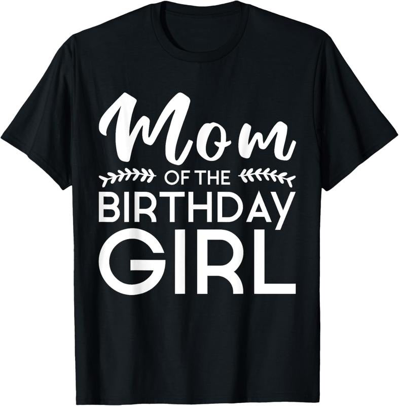 100% Cotton Mom Of The Birthday Girl Family Parents Mother Mommy T-Shirt