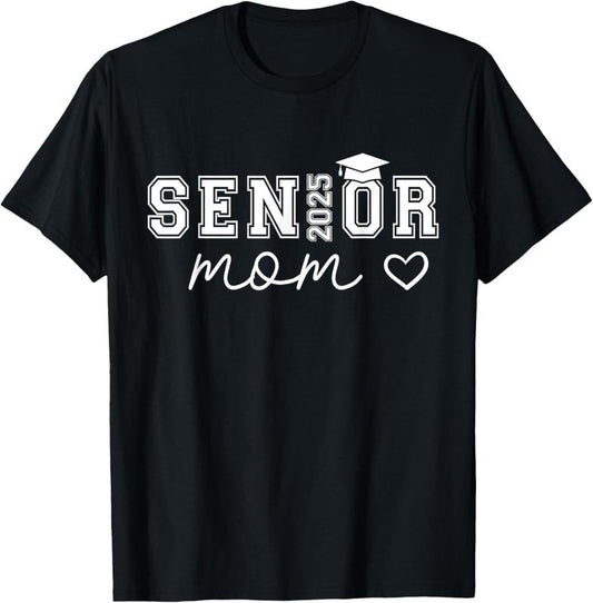 100% Cotton Mom Senior 2025 Proud Mom Of A Class Of 2025 Graduate T-Shirt Tee