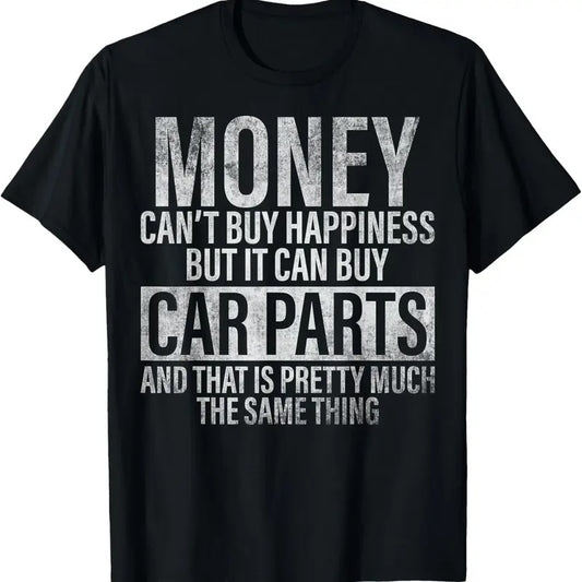 100% Cotton Money Can't Buy Happiness But It Can Buy Car Parts Shirt T-Shirt