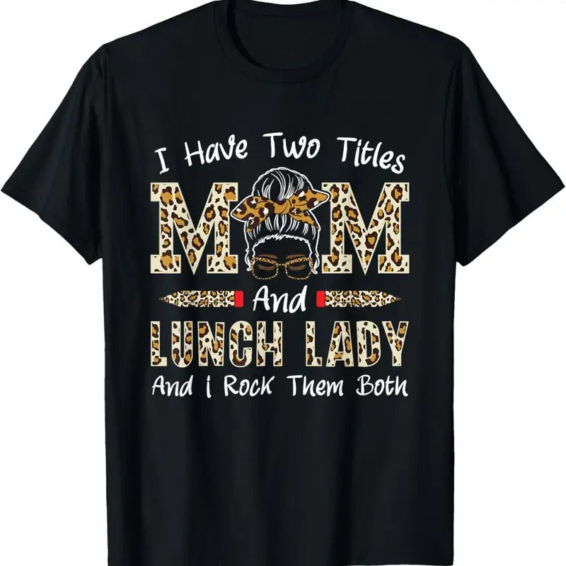 100% Cotton Mum and Lunch Lady Cafeteria Worker Mother's Day Lunch Lady T-Shirt
