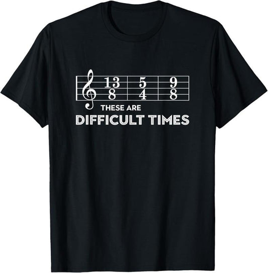 100% Cotton Musician - These Are Difficult Times T-Shirt