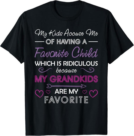 100% Cotton My  Accuse Me Of Having A Favorite Child Funny Humor T-Shirt